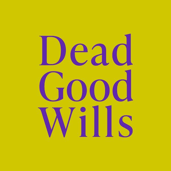 Dead Good Wills