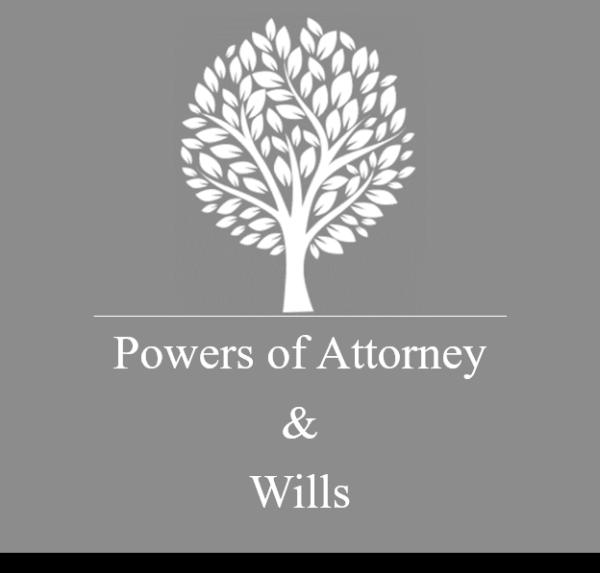 Powers of Attorney and Wills