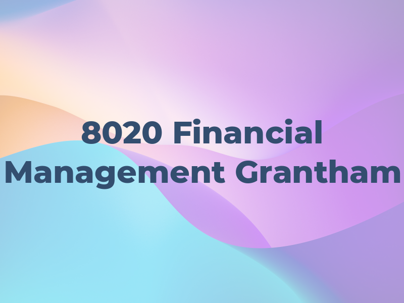 8020 Financial Management Grantham