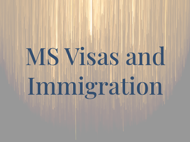 MS Visas and Immigration