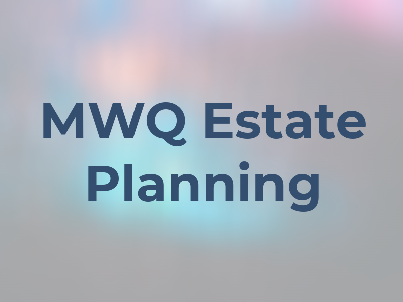 MWQ Estate Planning
