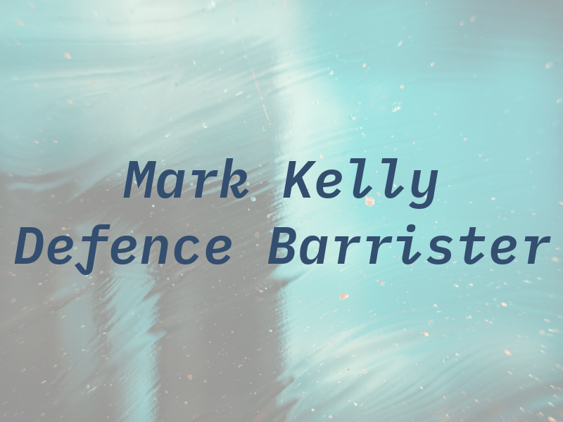 Mark Kelly KC, Defence Barrister