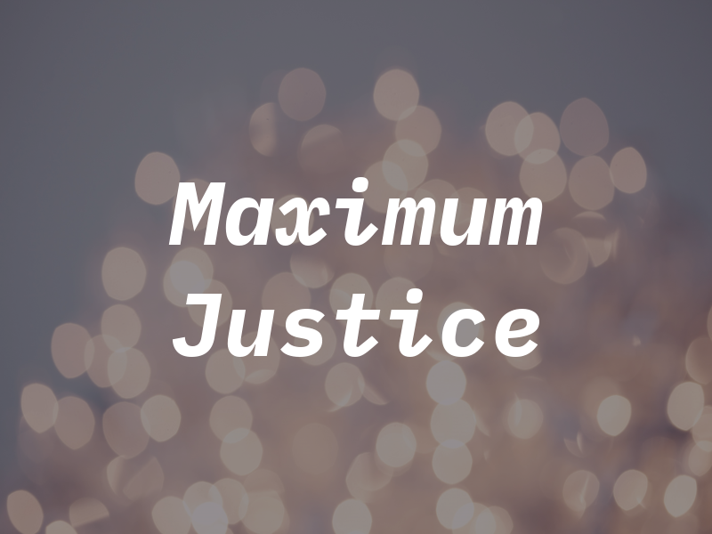 Maximum Justice