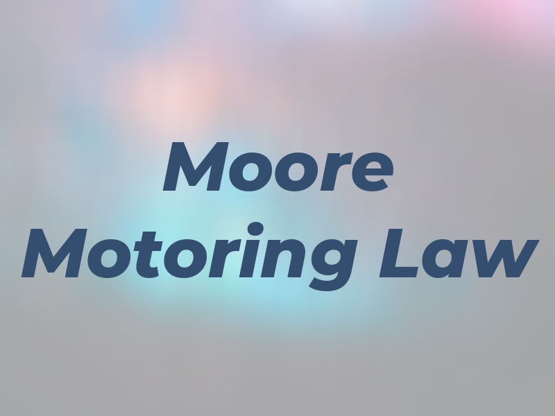 Moore Motoring Law