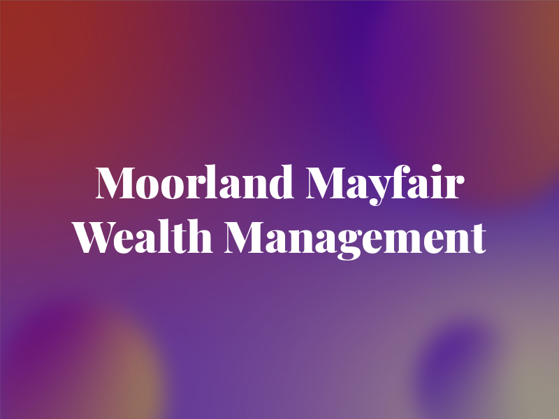 Moorland Mayfair Wealth Management
