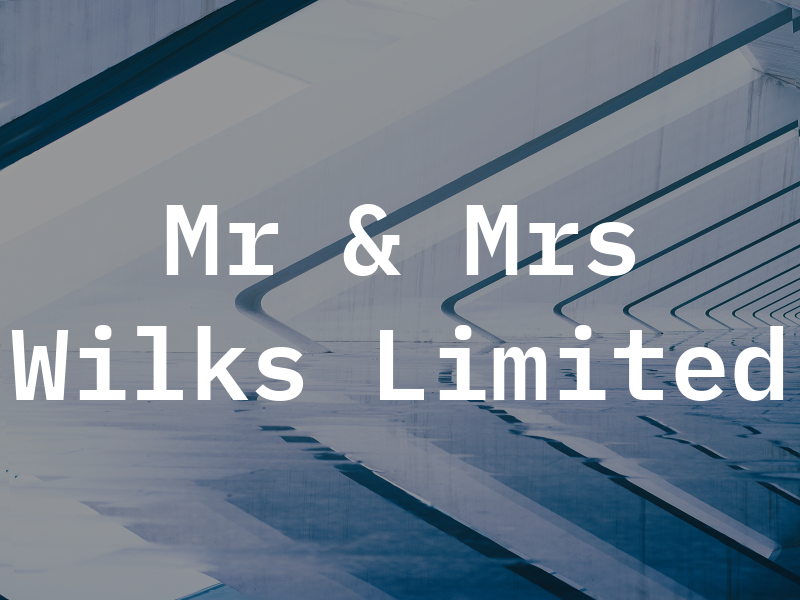 Mr & Mrs Wilks Limited