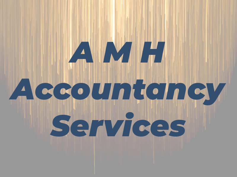 A M H Accountancy Services