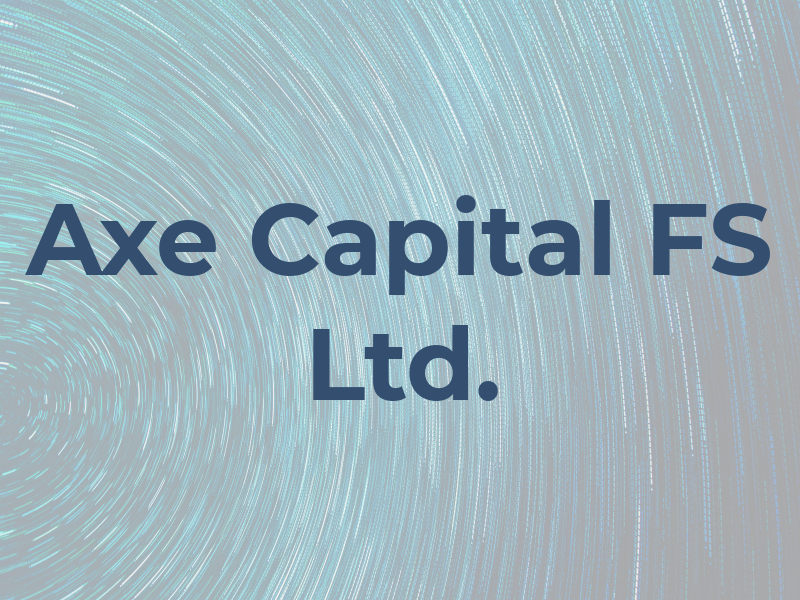 Axe Capital FS Ltd.