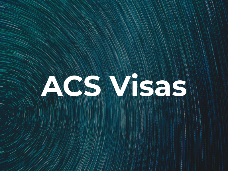 ACS Visas