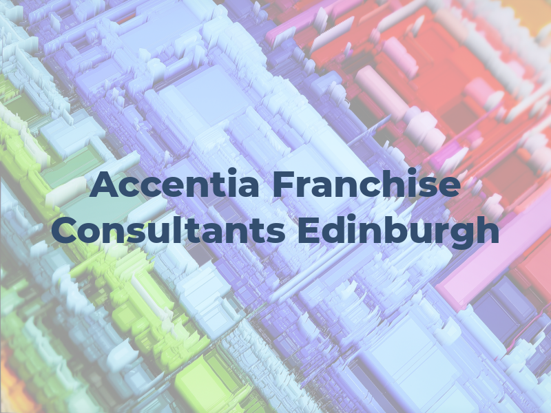 Accentia Franchise Consultants - Edinburgh