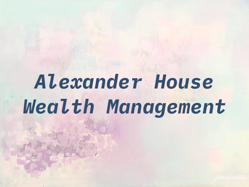 Alexander House Wealth Management