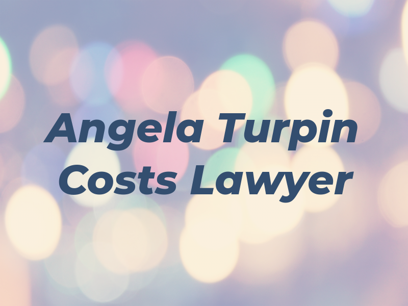 Angela Turpin Costs Lawyer