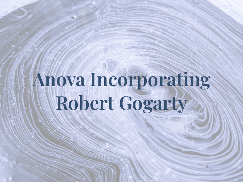Anova Incorporating Robert J Gogarty