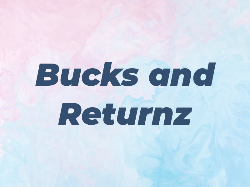 Bucks and Returnz
