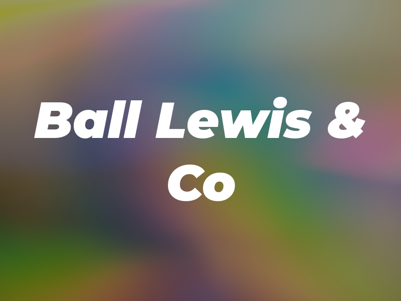 Ball Lewis & Co