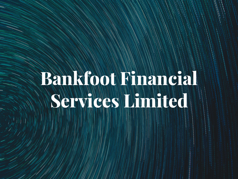 Bankfoot Financial Services Limited