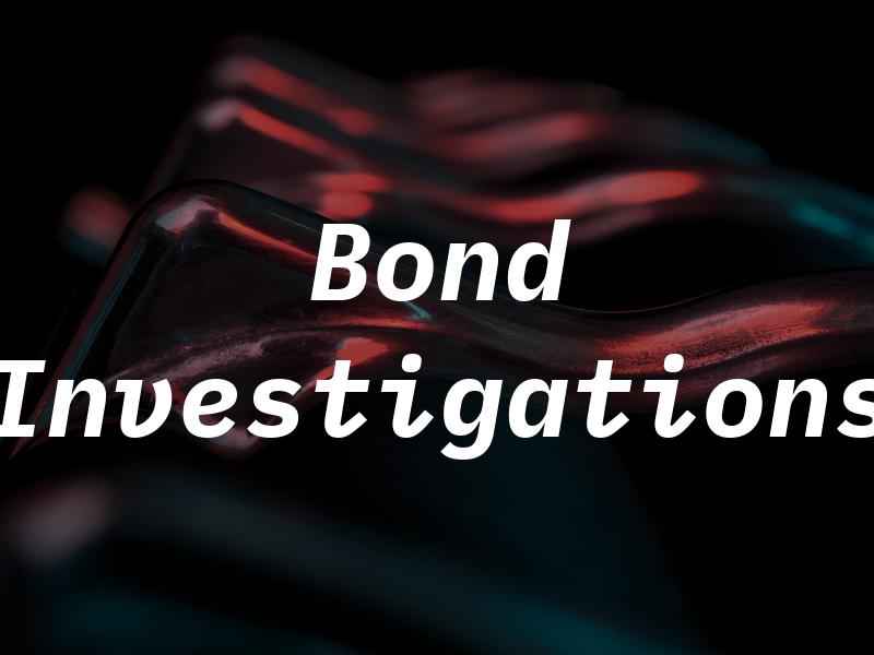 Bond Investigations