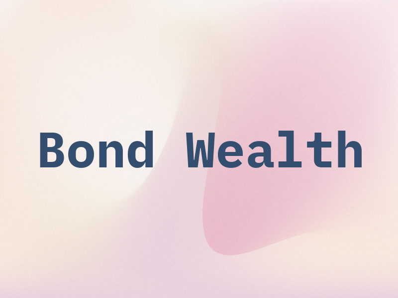 Bond Wealth