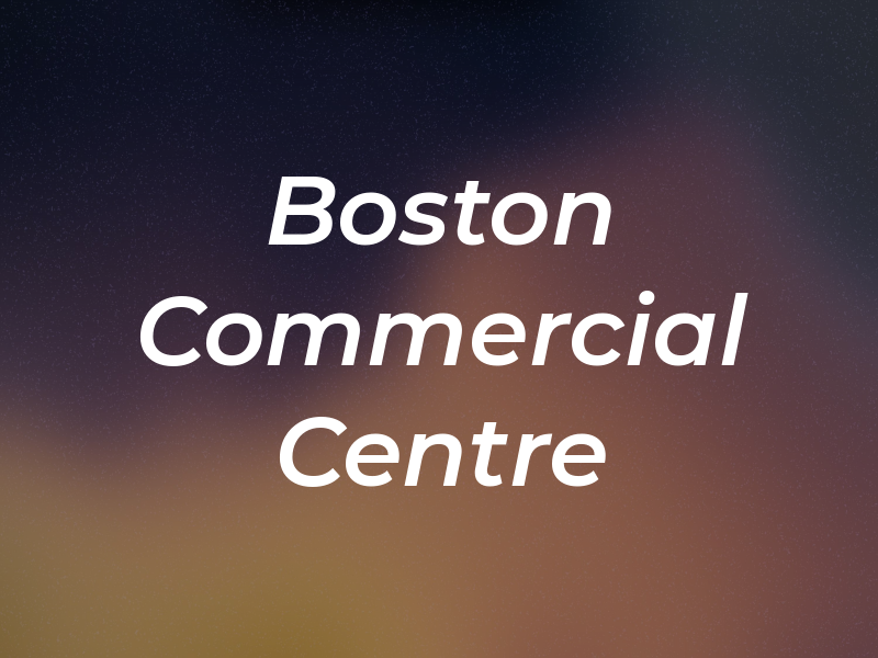 Boston Commercial Centre