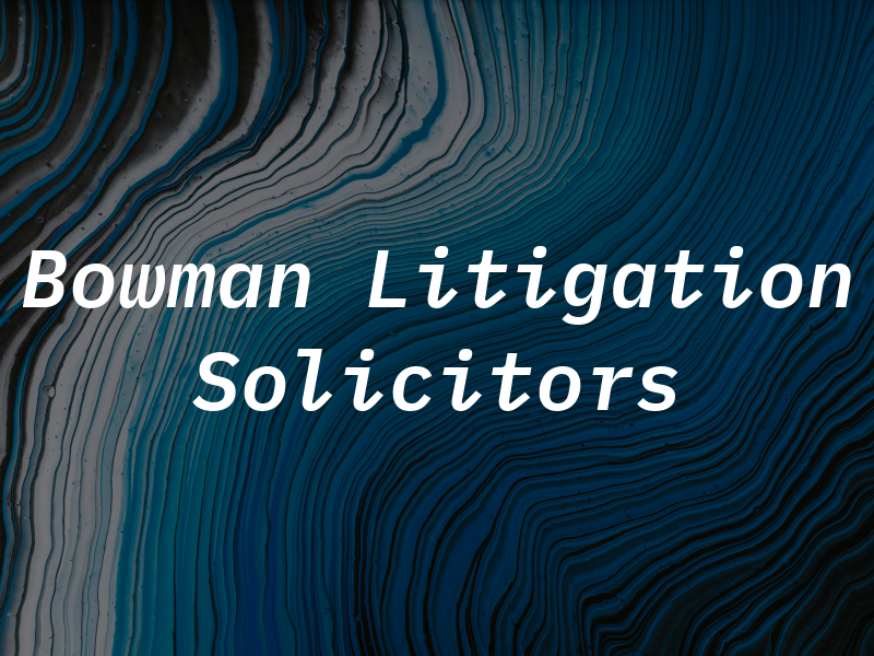 Bowman & Co Litigation Solicitors