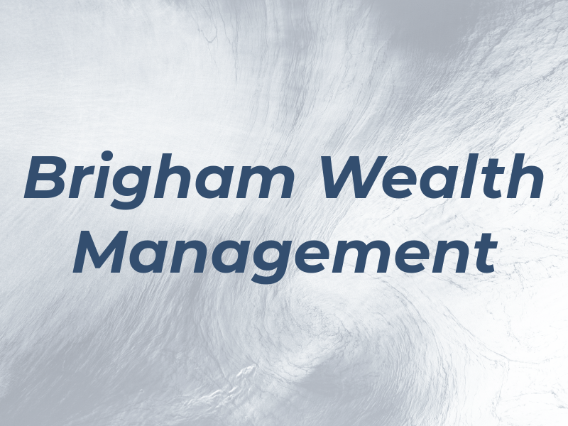 Brigham Wealth Management