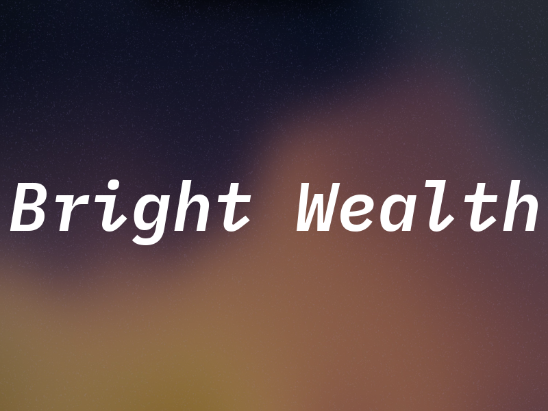Bright Wealth