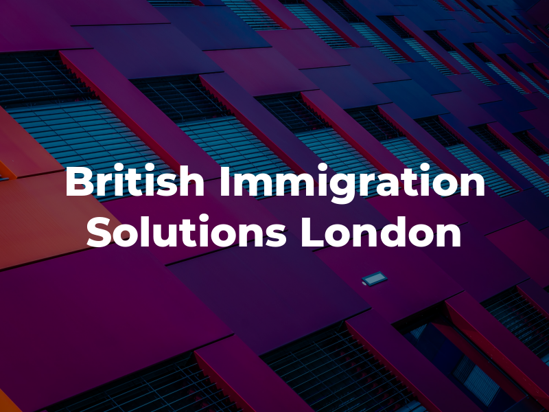 British Immigration Solutions London