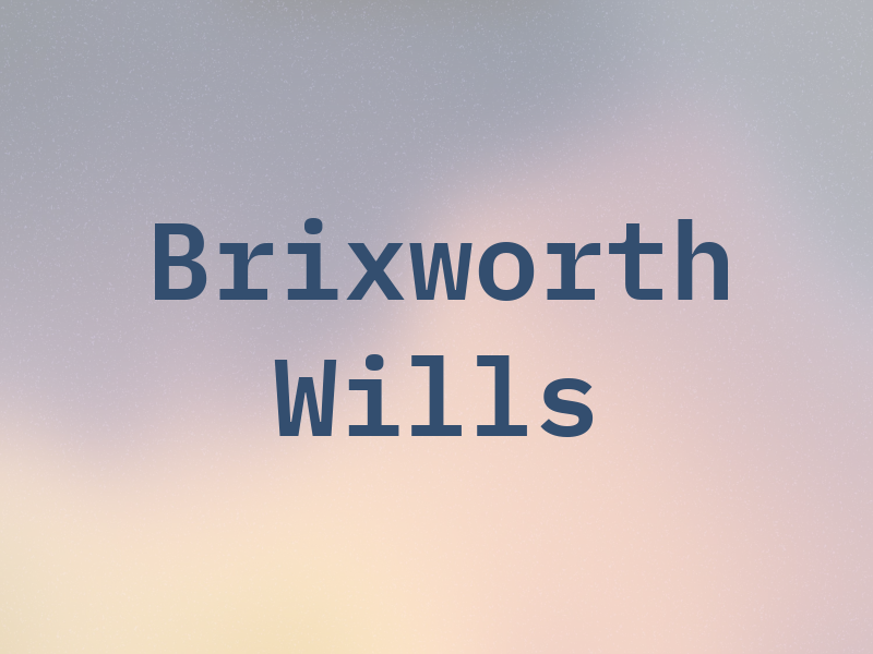 Brixworth Wills