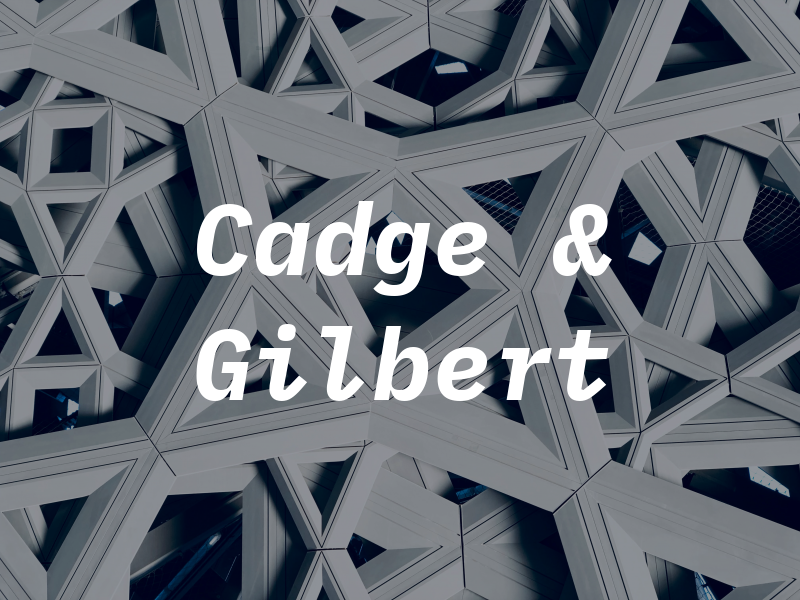 Cadge & Gilbert