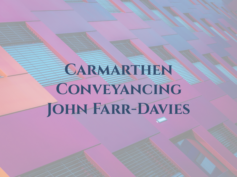 Carmarthen Conveyancing @ John Farr-Davies & Co