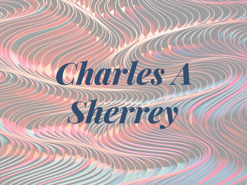 Charles A Sherrey