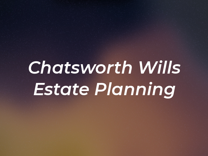 Chatsworth Wills and Estate Planning