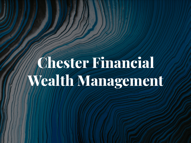 Chester Financial Wealth Management