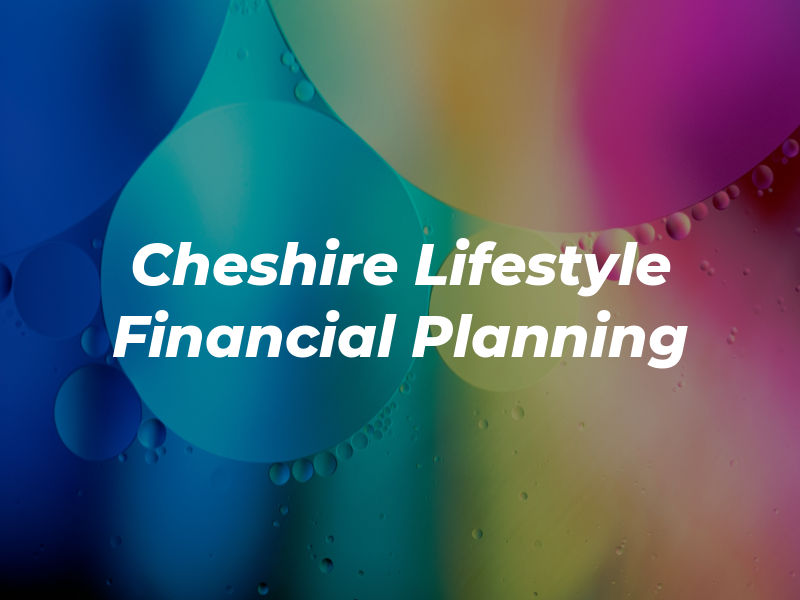 Cheshire Lifestyle Financial Planning
