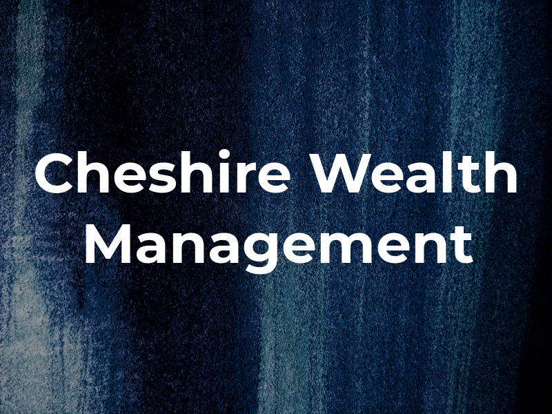 Cheshire Wealth Management