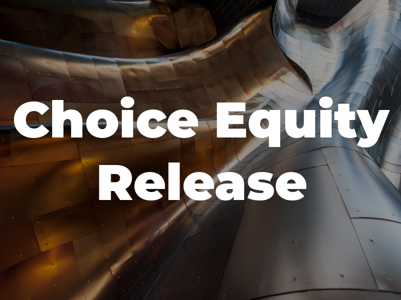 Choice Equity Release