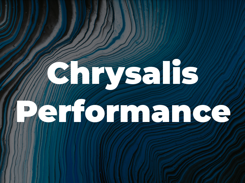 Chrysalis Performance