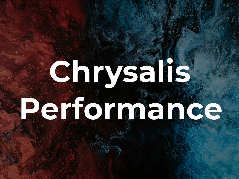 Chrysalis Performance