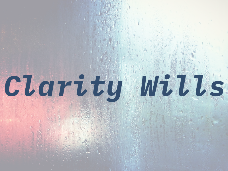 Clarity Wills