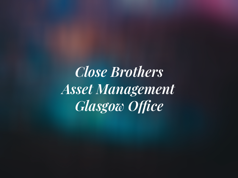 Close Brothers Asset Management - Glasgow Office