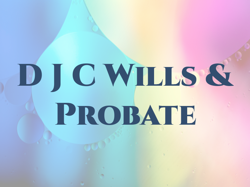 D J C Wills & Probate