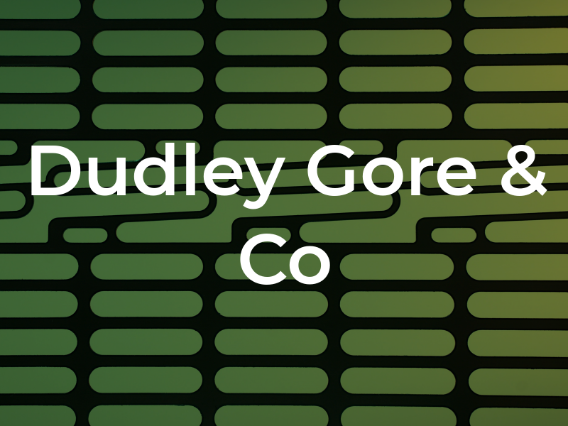 Dudley Gore & Co