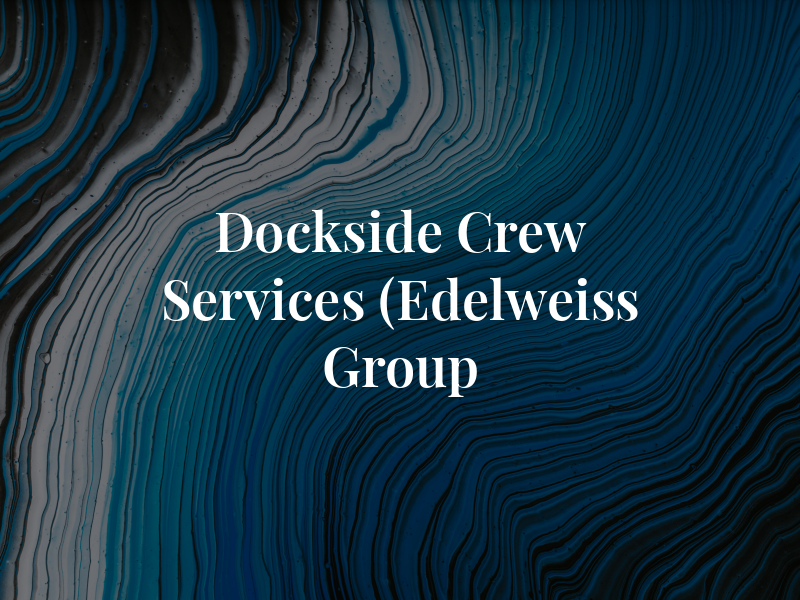 Dockside Crew Services (Edelweiss Group