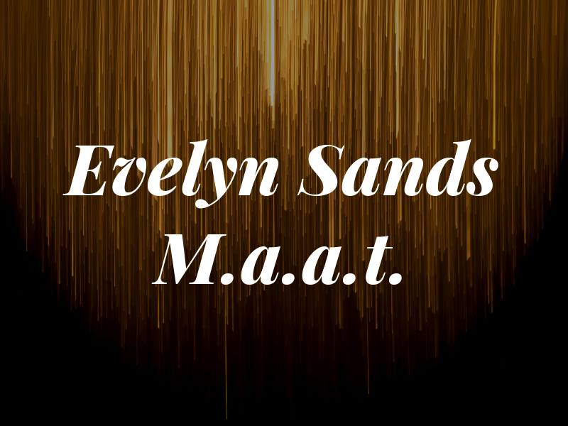 Evelyn M. Sands M.a.a.t.