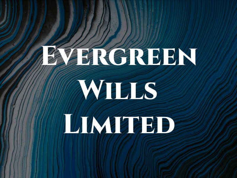 Evergreen Wills Limited