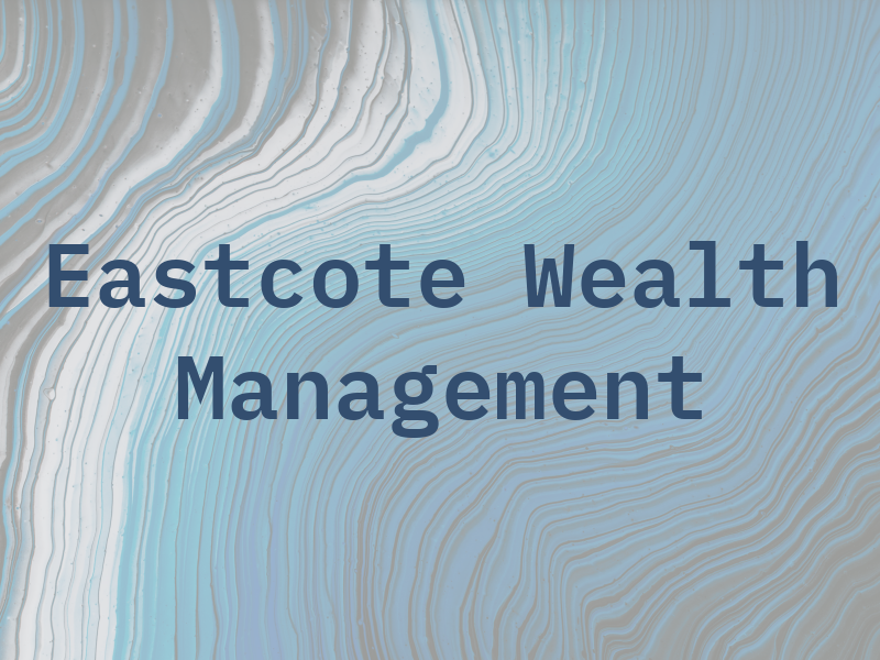 Eastcote Wealth Management