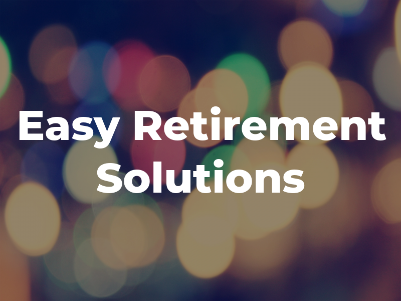 Easy Retirement Solutions