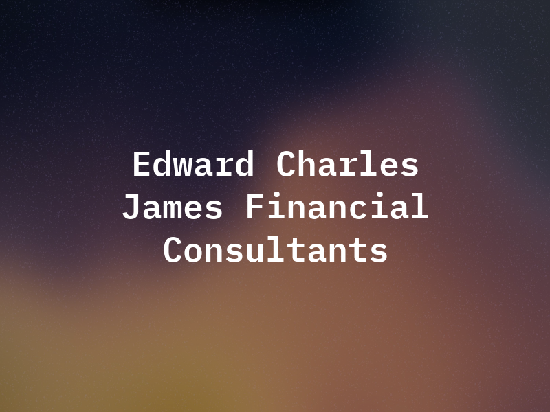 Edward Charles James Financial Consultants