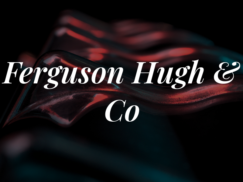 Ferguson Hugh & Co