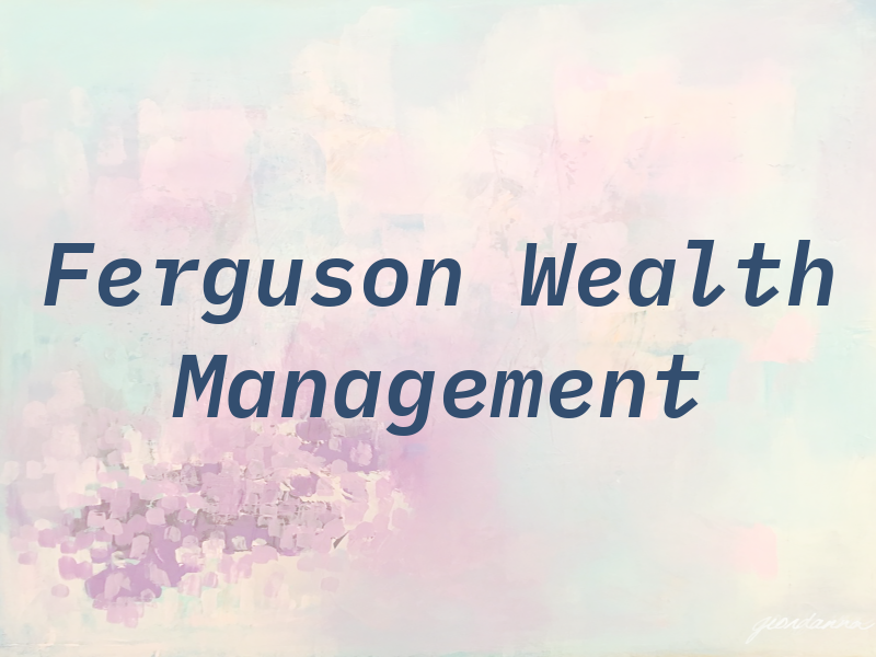 Ferguson Wealth Management